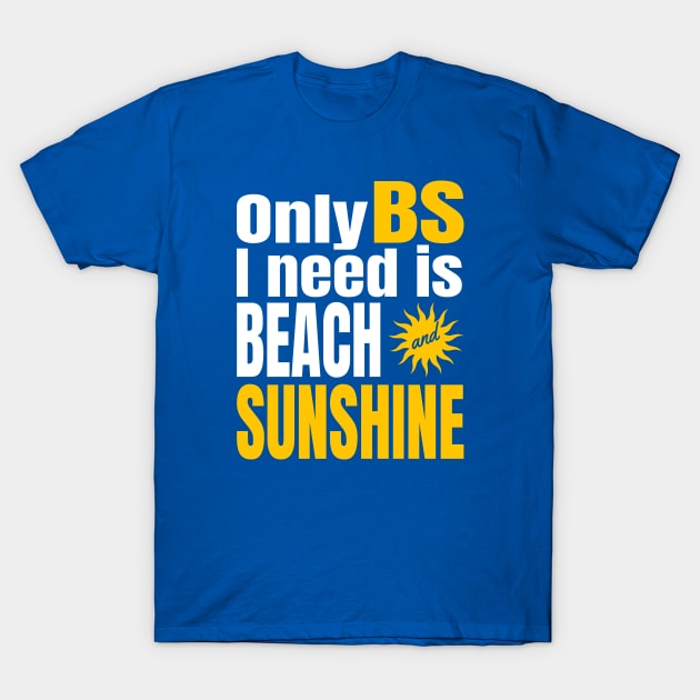 Only BS I need is BEACH and SUNSHINE with sun T-Shirt by WhatTheKpop